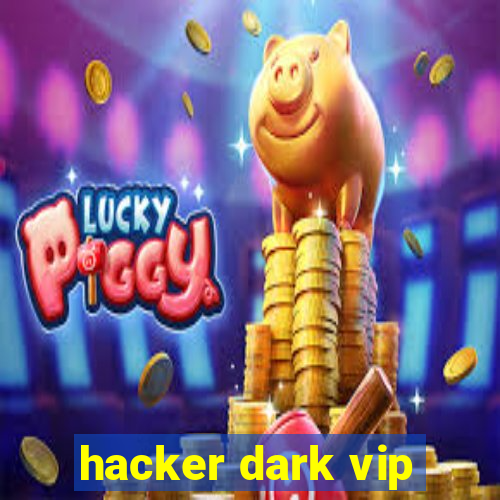 hacker dark vip