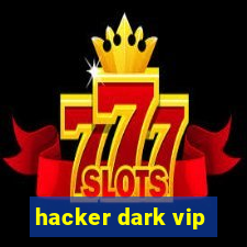 hacker dark vip