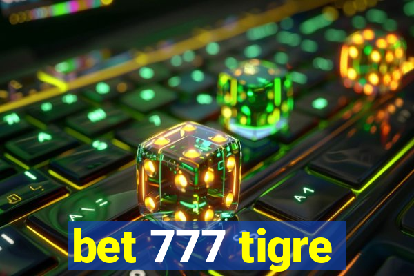 bet 777 tigre