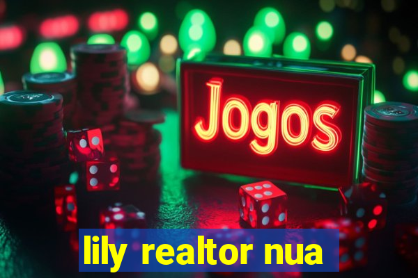 lily realtor nua