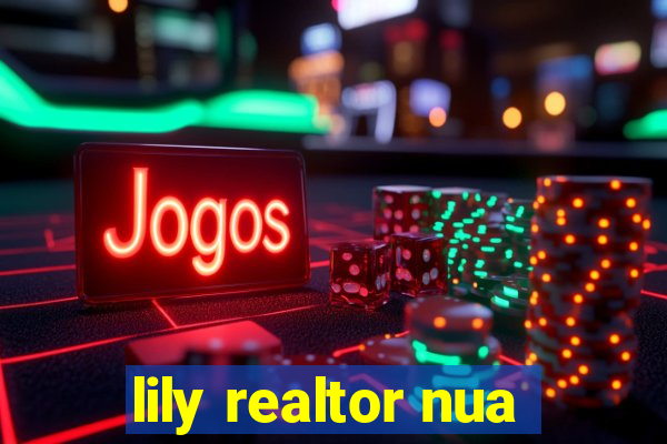 lily realtor nua