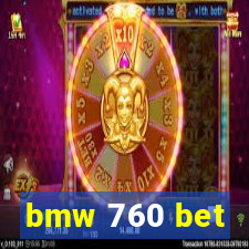 bmw 760 bet