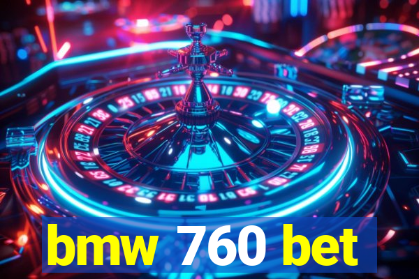 bmw 760 bet