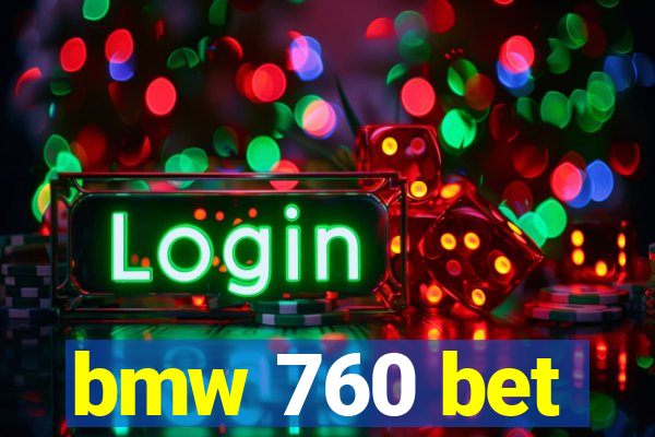 bmw 760 bet