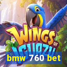 bmw 760 bet