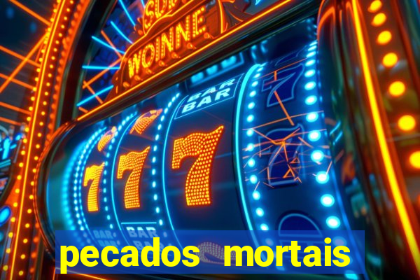 pecados mortais para confessar