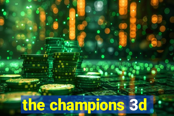 the champions 3d