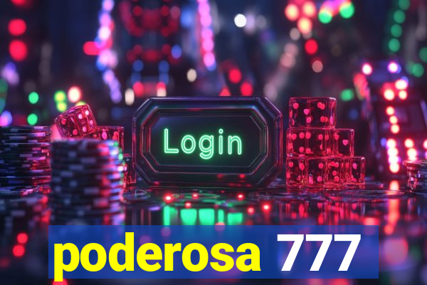 poderosa 777