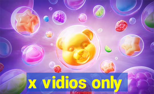 x vidios only