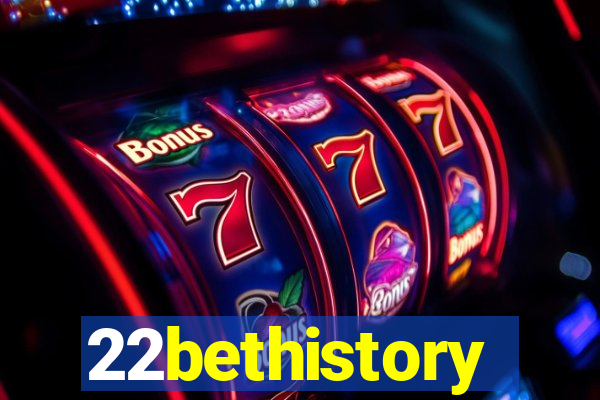 22bethistory