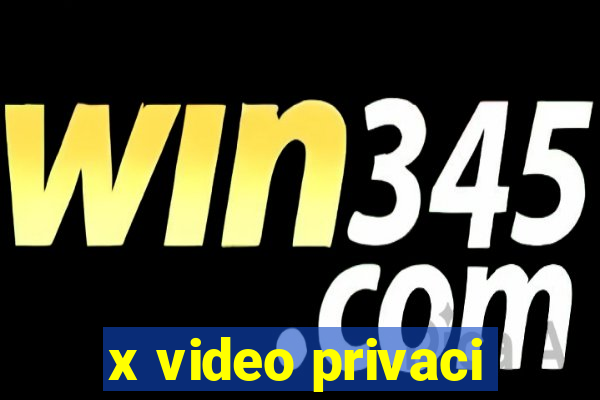 x video privaci