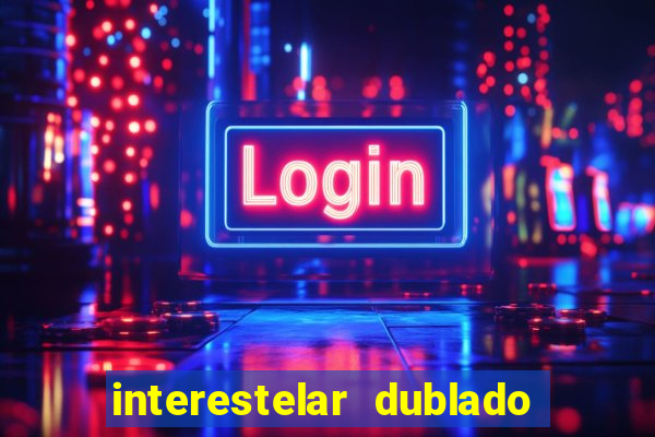 interestelar dublado download mega