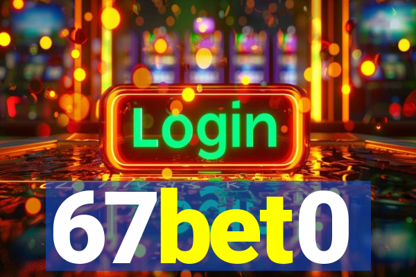 67bet0