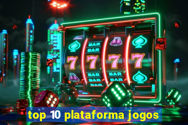 top 10 plataforma jogos