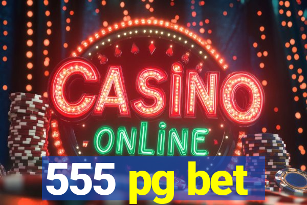 555 pg bet