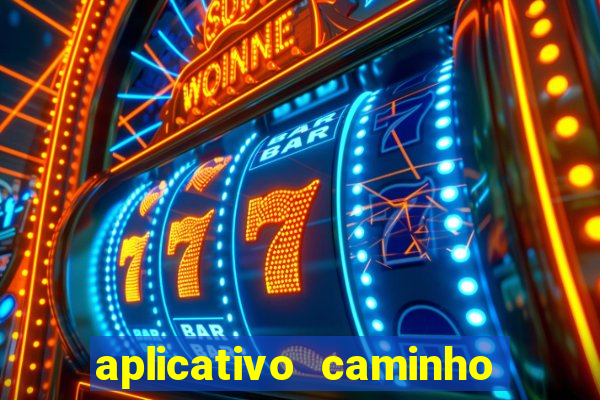 aplicativo caminho da sorte