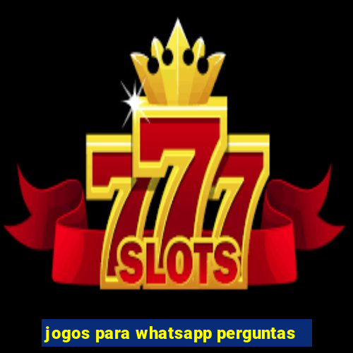 jogos para whatsapp perguntas