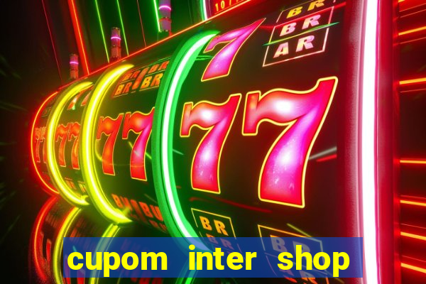 cupom inter shop casas bahia