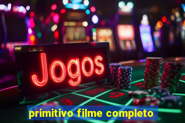 primitivo filme completo