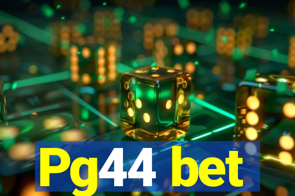 Pg44 bet