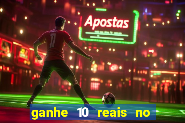 ganhe 10 reais no cadastro bet