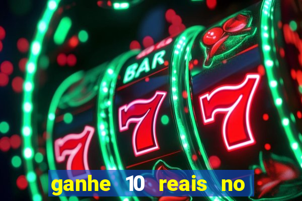 ganhe 10 reais no cadastro bet
