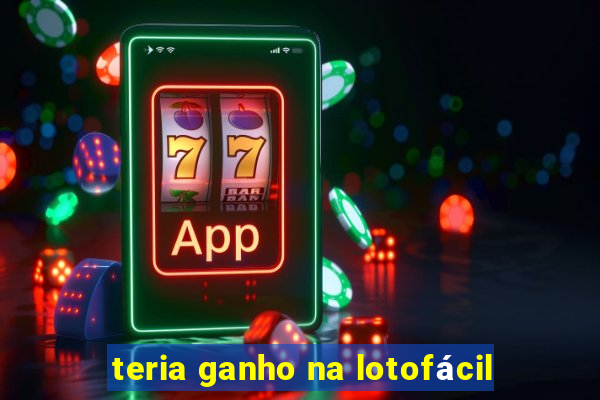 teria ganho na lotofácil