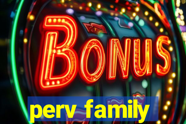 perv family
