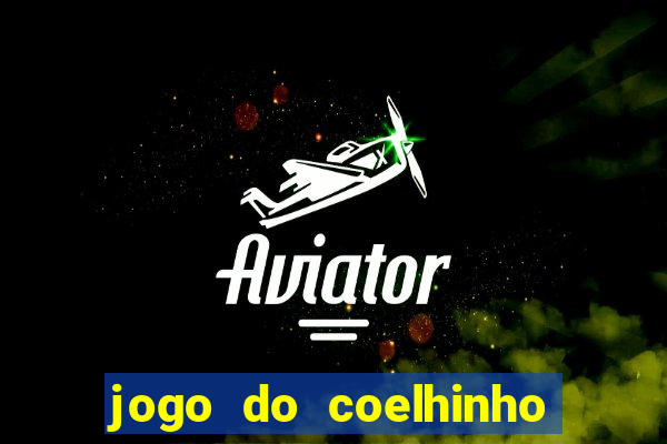 jogo do coelhinho de ganhar dinheiro