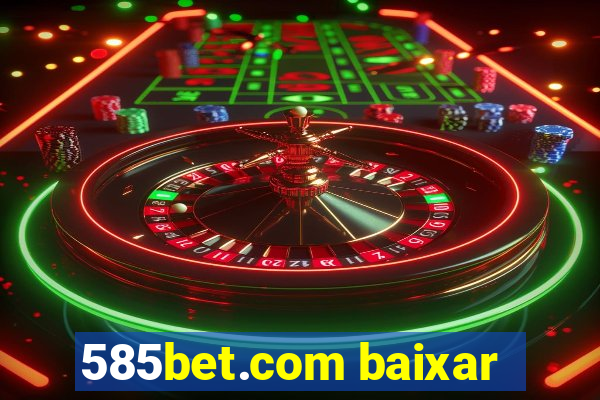 585bet.com baixar