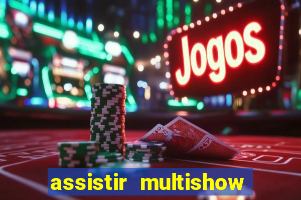 assistir multishow de graça