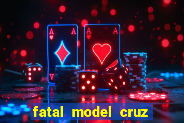 fatal model cruz das almas