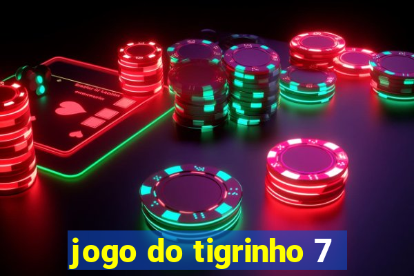 jogo do tigrinho 7