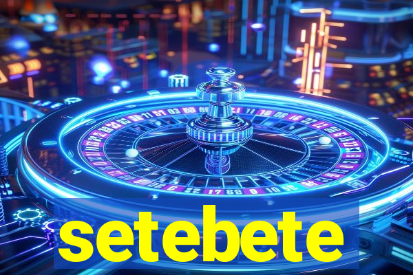 setebete