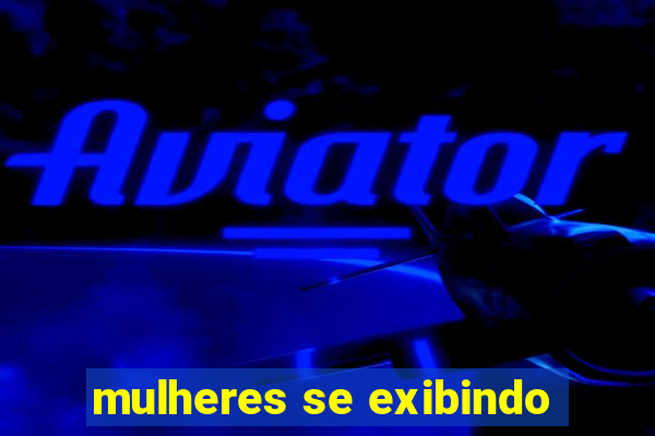 mulheres se exibindo