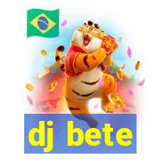 dj bete