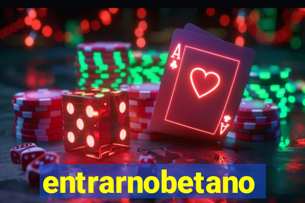 entrarnobetano
