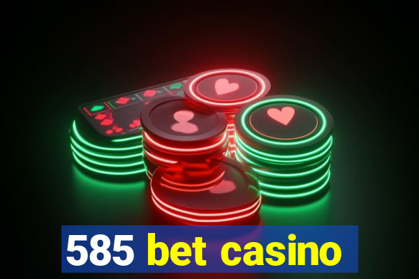 585 bet casino
