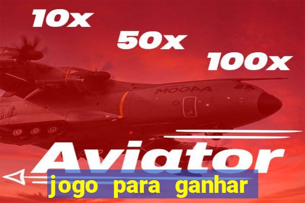 jogo para ganhar dinheiro gratuito