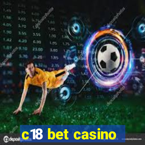 c18 bet casino