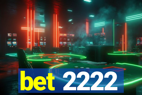 bet 2222