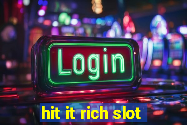 hit it rich slot
