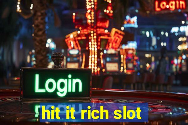 hit it rich slot