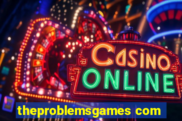 theproblemsgames com