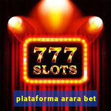 plataforma arara bet