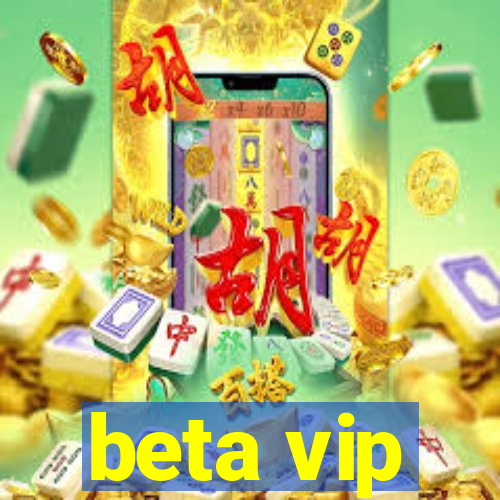 beta vip