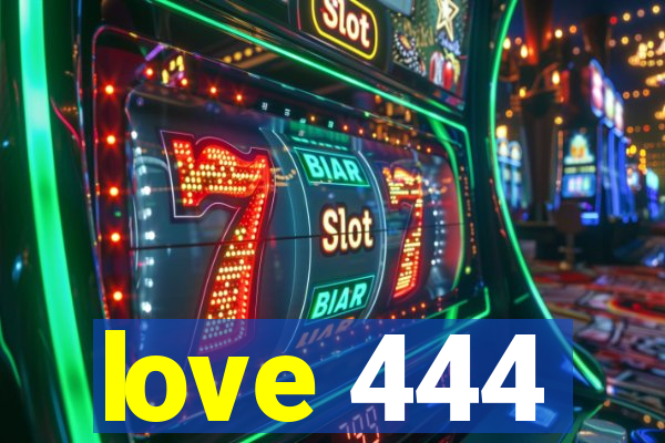 love 444