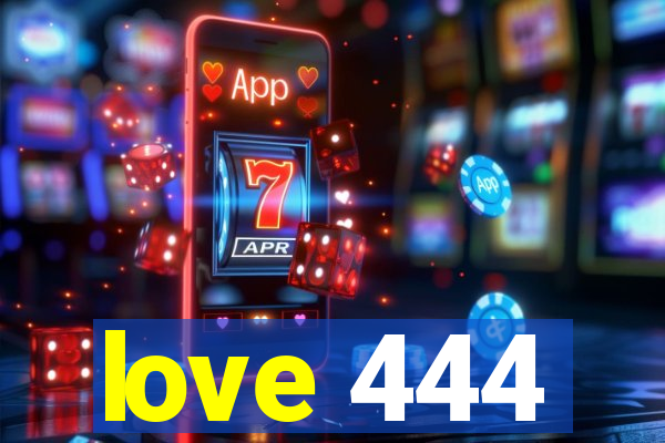 love 444