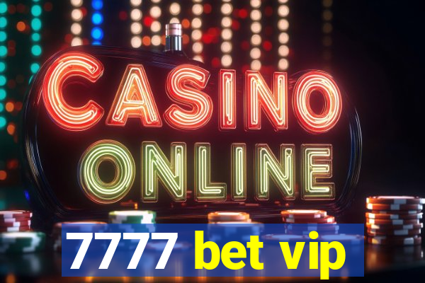 7777 bet vip