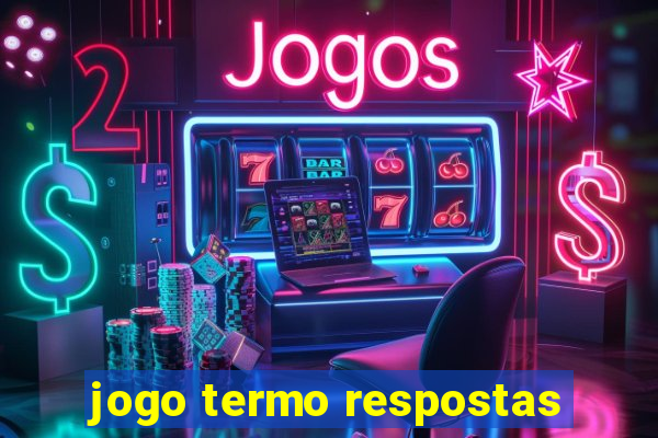 jogo termo respostas